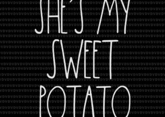 She’s My Sweet Potato I Yam, She’s My Sweet Potato I Yam SVG, She’s My Sweet Potato SVG, She’s My Sweet Potato, She’s My Sweet Potato PNG, Potato svg, Potato