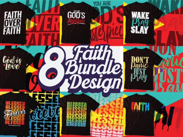Faith christian typography t-shirt | faith eight design bundle |blessed forever