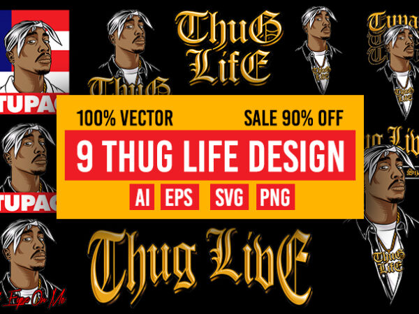 9 thug life design 100% vector ai/ eps/ svg/ png