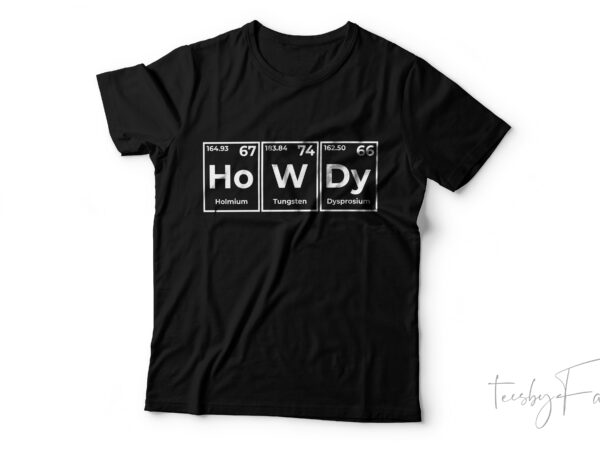 Periodic howdy | cool t shirt design for sale Periodic howdy | cool t shirt design for sale