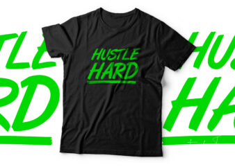 Hustle hard | Simple Neon Green | Motivational t shirt design for sale