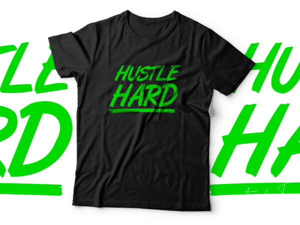 Hustle hard | simple neon green | motivational t shirt design for sale
