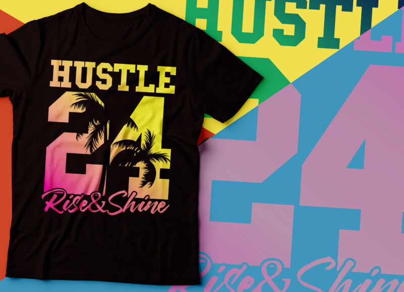 hustle 24 hours rise &shine neon effect tshirt design | glowing hustle text | rise and shine