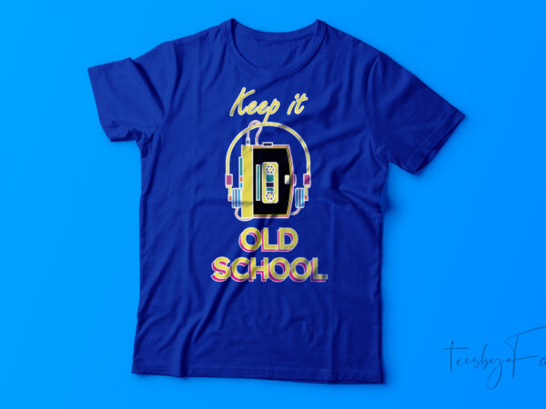 Keep it old school | walkman and headphone t shirt design for sale