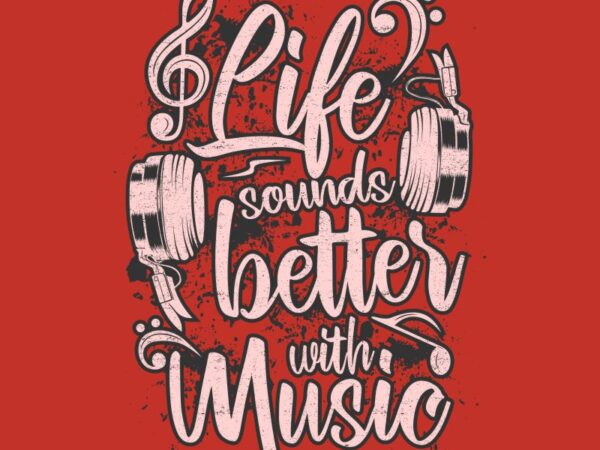 “life better with music” tshirt vector design template for sale