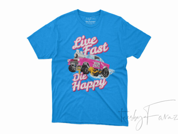 Live fast die happy chevy gasser art t shirt design for sale
