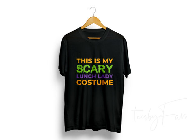 This is my scary lunch lady costume t-shirt design for sale