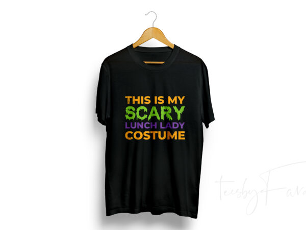 This is my scary lunch lady costume t-shirt design for sale This is my scary lunch lady costume t-shirt design for sale