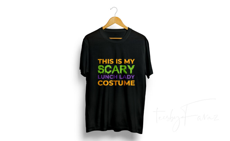 This is my scary lunch lady costume t-shirt design for sale