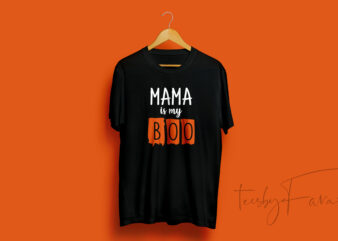 Mama is My Boo | T shirt Artwork for sale