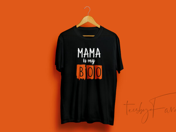 Mama is my boo | t shirt artwork for sale