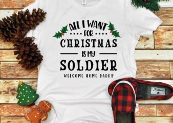 All I Want Christmas Is My Soldier Svg, All I Want Christmas Is My Soldier vector, Christmas, Christmas svg, Merry christmas, Merry christmas 2020 Svg, funny christmas 2020 vector, Christmas