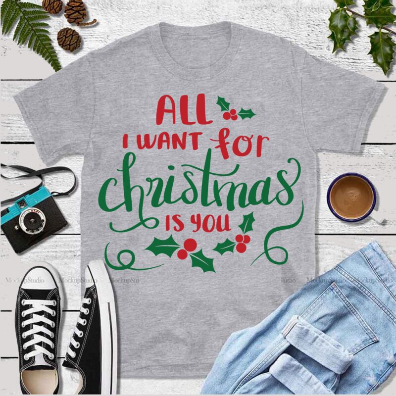 All I Want For Christmas Is You Svg, All I Want For Christmas Is You vector, Christmas, Christmas svg, Merry christmas, Merry christmas 2020 Svg, funny christmas 2020 vector, Christmas