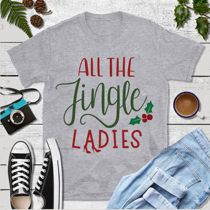 All The Jingle Ladies Svg, All The Jingle Ladies christmas vector, Christmas, Christmas svg, Merry christmas, Merry christmas 2020 Svg, funny christmas 2020 vector, Christmas 2020 Svg, Cutting Files Png