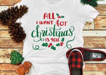 All I Want For Christmas Is You Svg, All I Want For Christmas Is You vector, Christmas, Christmas svg, Merry christmas, Merry christmas 2020 Svg, funny christmas 2020 vector, Christmas