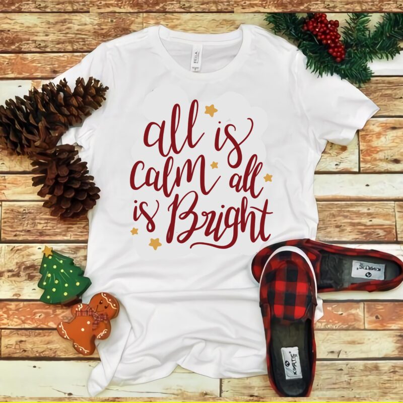 All Is Calm All Is Bright christmas t shirt vector, All Is Calm All Is Bright christmas Svg, All Is Calm All Is Bright christmas logo, Christmas, Christmas svg, Merry