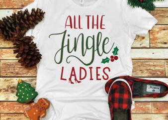 All The Jingle Ladies Svg, All The Jingle Ladies christmas vector, Christmas, Christmas svg, Merry christmas, Merry christmas 2020 Svg, funny christmas 2020 vector, Christmas 2020 Svg, Cutting Files Png