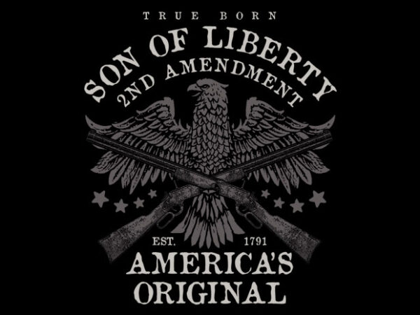 True born son of liberty t shirt designs for sale