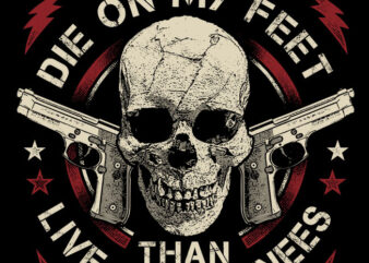 I’d Rather Die On My Feet t shirt design for sale