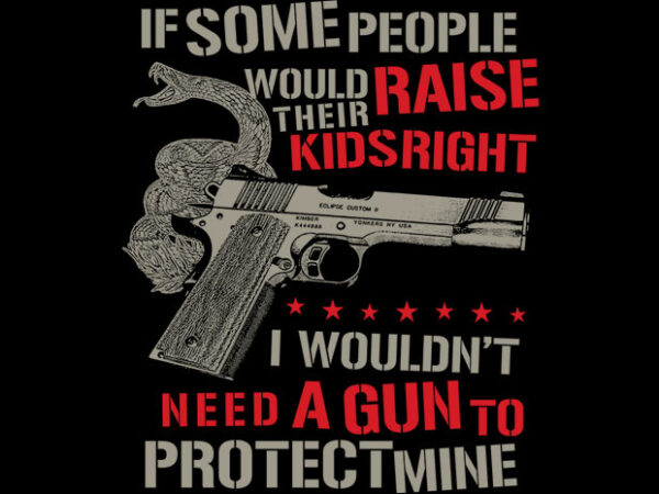 If some people raise kids right t shirt design for sale