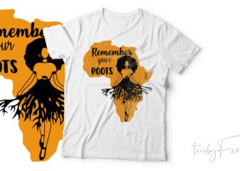 Remember Your Roots, Afro Girl | Black american, african , t shirt artwork for sale