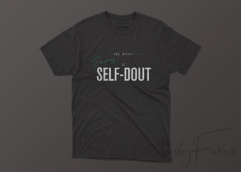 The Worst Enemy Is Self Dout TShirt Design.