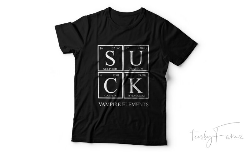 Periodic SUCK | S U C K | Cool T shirt design for sale