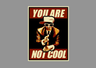 you are not cool t shirt design template