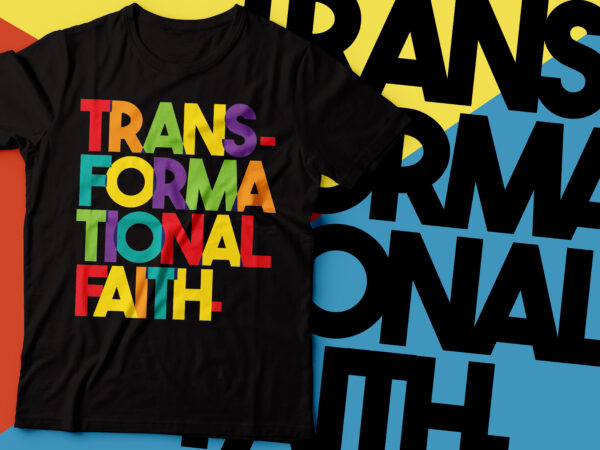 Transformational faith t-shirt design | jesus and christian design |faith design