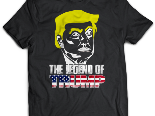 Trump the legend of trump tshirt designs bundles jpg png transparent and psd file editable text layers