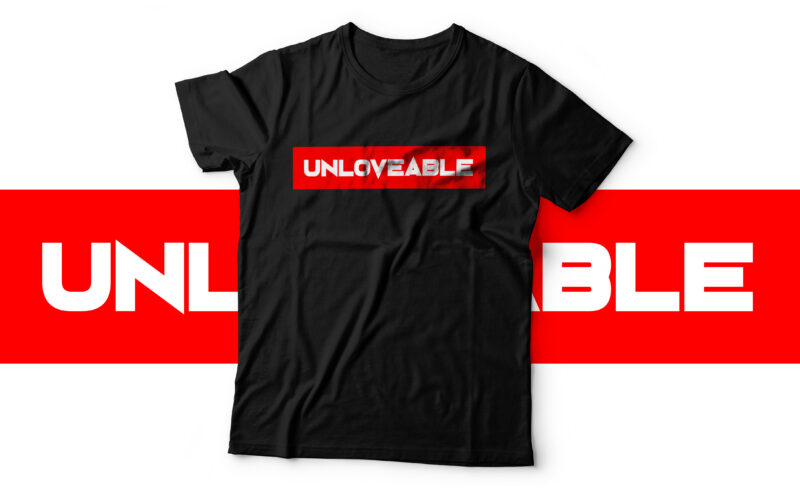 Unloveable | Simple text based t shirt design for sale