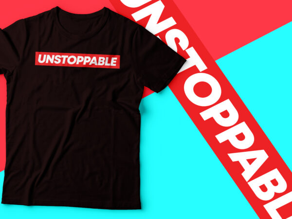 Supreme style unstoppable design t-shirt | trendy tee
