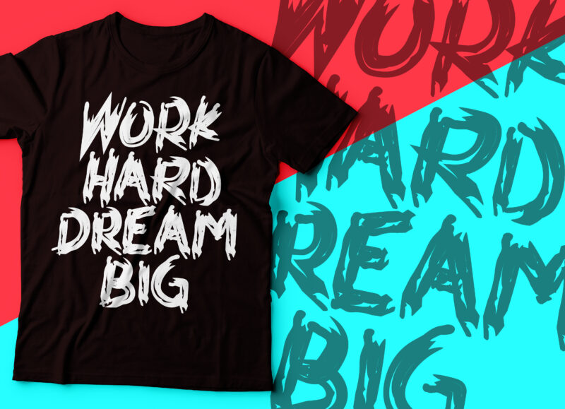 work hard and dream big tee design |motivational tee design
