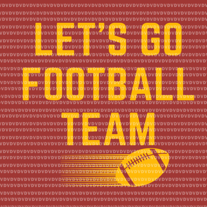 Let S Go Football Team Svg Let S Go Football Team Png Let S Go Washington Football Dc Sports Team Let S Go Football Team Vector Football Svg Football Vector Eps Dxf Png File Buy