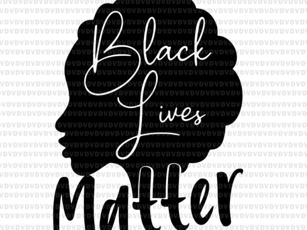Black lives matter afro hair woman svg, black lives matter, black lives matter woman svg, black lives matter design, eps, dxf, png file