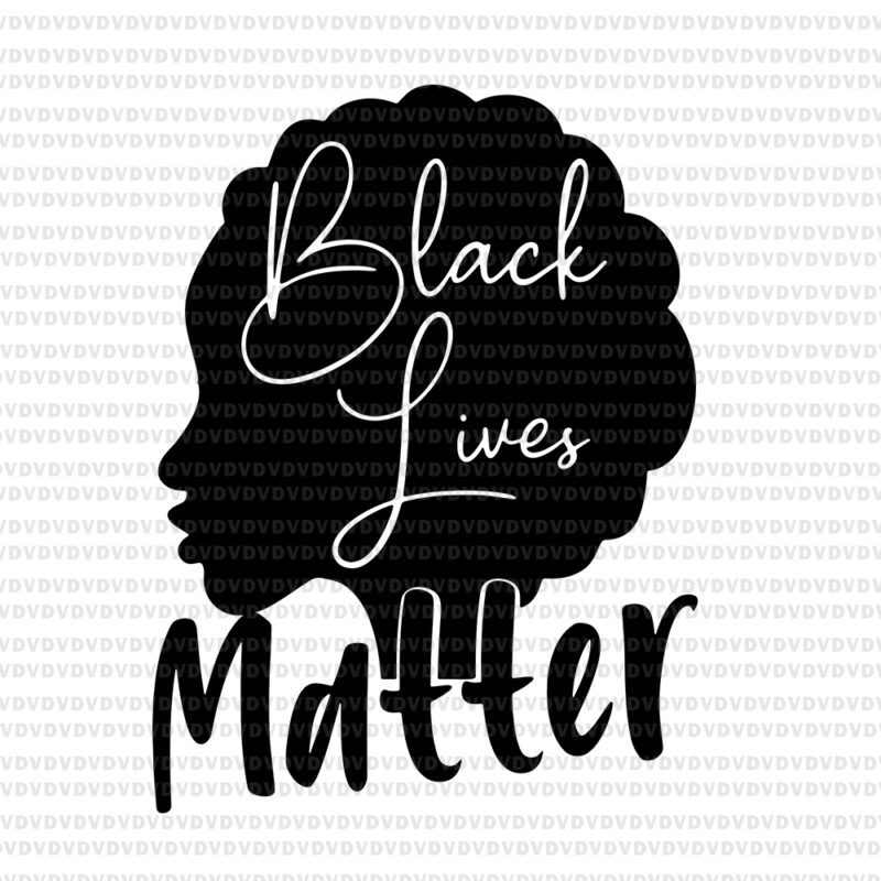Black Lives Matter Afro Hair Woman SVG, Black Lives Matter, Black Lives Matter Woman svg, Black Lives Matter design, eps, dxf, png file