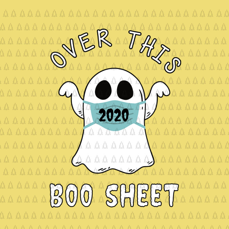 Over This 2020 Boo Sheet SVG, Over This 2020 Boo Sheet, Boo sheet svg, Boo sheet halloween svg, halloween svg, Over This 2020 Boo Sheet Funny Ghost Halloween Horror, boo sheet vector