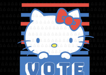 Hello Kitty Vote svg, Hello Kitty Vote png, Hello Kitty Vote, Hello Kitty Vote Stripes cut file, Hello Kitty svg, Hello Kitty vector