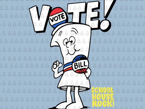 Womens schoolhouse rock vote with bill, womens schoolhouse rock vote with bill svg, global schoolhouse rock vote svg, global schoolhouse rock vote, schoolhouse rock svg t shirt design for sale