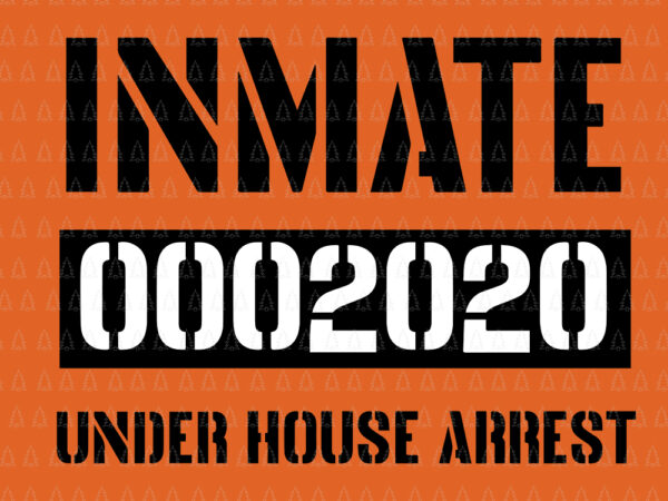 Inmate prisoner halloween 2020 jail, inmate prisoner halloween 2020 jail svg, inmate 2020 under house arrest svg, inmate prisoner halloween 2020, halloween 2020 vector