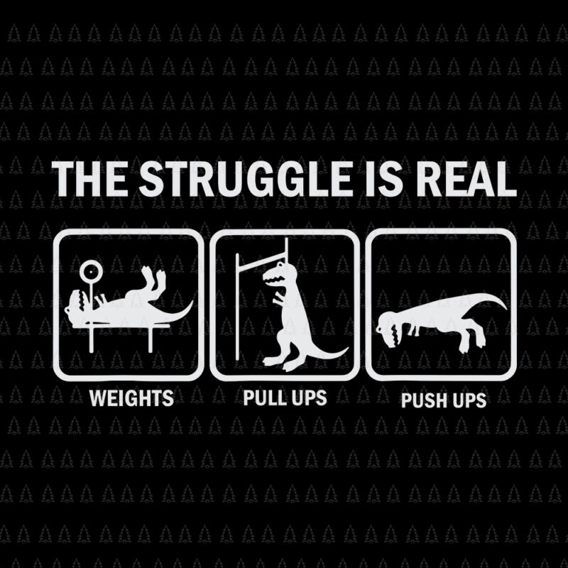 The struggle is real, The struggle is real SVG, T Rex gym workout , T Rex gym workout SVG, The struggle is real T Rex gym workout, T Rex svg