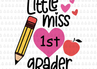 Little Miss 1st Grader First Day Of Hello First Grade, Little Miss 1st Grader SVG, Little Miss 1st Grader, Little Miss 1st Grader First Day, 1st Grader svg