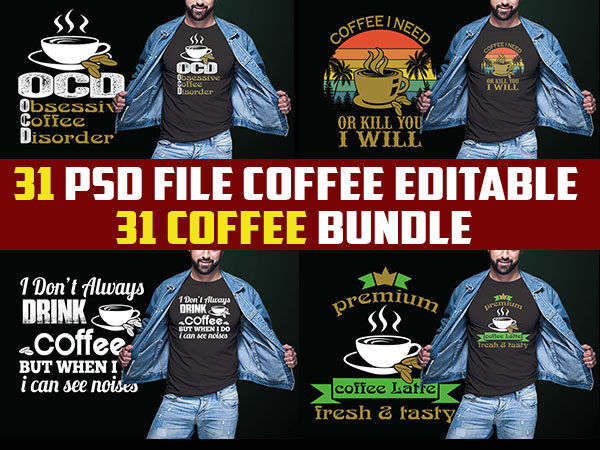 31 coffee tshirt designs bundles jpg png transparent and psd file editable text layers