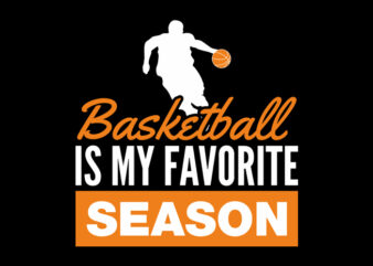 BASKETBALL IS MY FAVORITE SEASON SIMPLE VERSION t shirt template