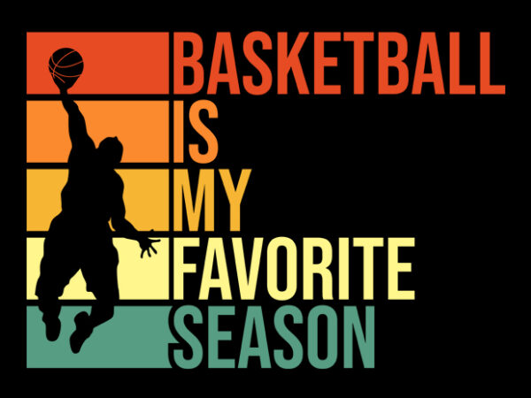 Basketball is my favorite season vintage t shirt template