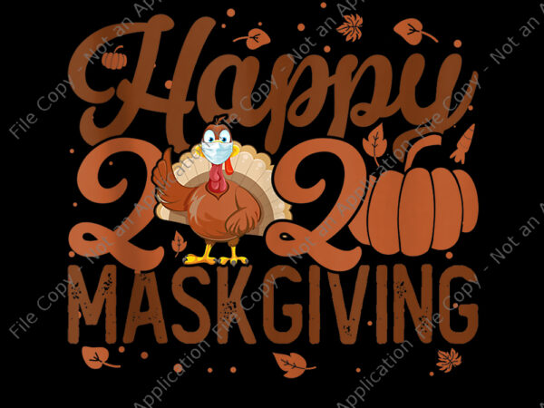 Happy 2020 maskgiving png, happy 2020 maskgiving, happy 2020 maskgiving thanksgiving, happy 2020 maskgiving turkey, happy 2020 maskgiving turkey mask thanksgiving quarantine, 2020 quarantine thanksgiving turkey, 2020 quarantine thanksgiving turkey graphic t shirt