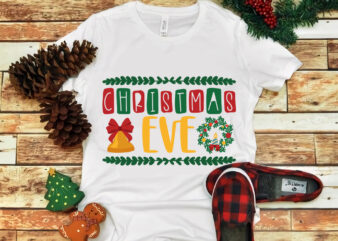 Christmas Eve, Christmas Eve svg, Christmas Eve design tshirt, snow svg, snow christmas, christmas svg, christmas png, christmas vector, christmas design tshirt, santa vector, santa svg, holiday svg, merry christmas,