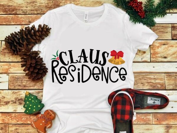 Claus residence svg, claus residence, claus residence design tshirt, snow svg, snow christmas, christmas svg, christmas png, christmas vector, christmas design tshirt, santa vector, santa svg, holiday svg, merry christmas,