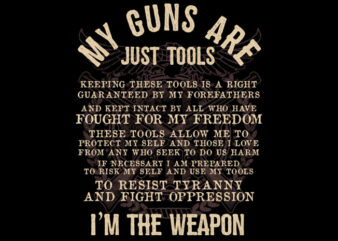 My Guns Are Just Tools t shirt designs for sale