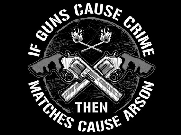 If guns cause crime t shirt design for sale